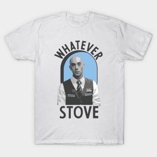 Whatever Stove T-Shirt